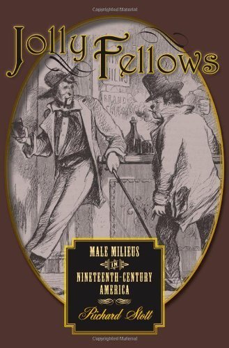Jolly Fellows: Male Milieus in Nineteenth-Century America (Gender Relations in the American Experience) by Stott, Richard (2009) Hardcover