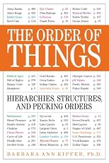 The World of Order and Organization: How Things are Arranged into Hierarchies, Structures and Pecking Orders