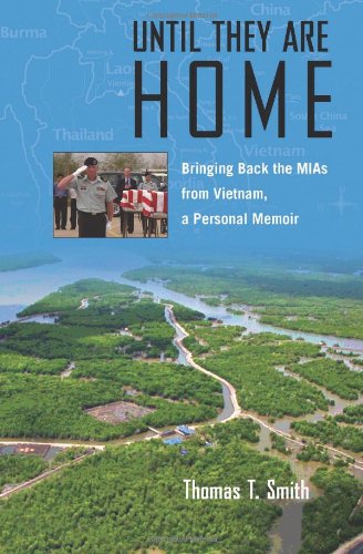 Until They Are Home: Bringing Back the MIAs from Vietnam, a Personal Memoir (Williams-Ford Texas A & M University Military History Series)
