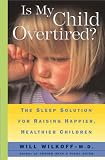 Is My Child Overtired?: The Sleep Solution for Raising Happier, Healthier Children
