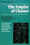 The Empire of Chance: How Probability Changed Science and Everyday Life (Ideas in Context)