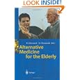 Alternative Medicine for the Elderly by P. Cherniack and N. Cherniack