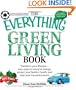 The Everything Green Living Book: Easy Ways to Conserve Energy, Protect Your Family's Health, and Help Save the Environment