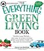 The Everything Green Living Book: Easy Ways to Conserve Energy, Protect Your Family's Health, and Help Save the Environment