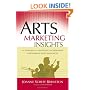 Arts Marketing Insights: The Dynamics of Building and Retaining Performing Arts Audiences