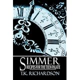 Simmer: Recipes for the Teen Palate ~ T. K. Richardson