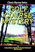 Golf Course Mystery: A Colonel Ashley Adventure