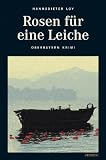 Rosen f&uuml;r eine Leiche - Hannsdieter Loy