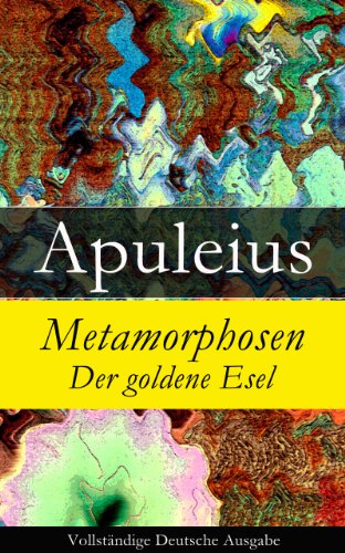 Metamorphosen - Der goldene Esel - Vollständige Deutsche Ausgabe (German Edition)