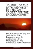 JOURNAL OF THE BATH AND WEST OF ENGLAND SOCIETY FOR THE ENCOURAGEMENT