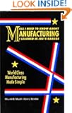 All I Need to Know About Manufacturing I Learned in Joe's Garage: World Class Manufacturing Made Simple