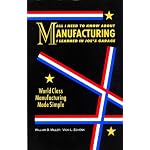 All I Need to Know About Manufacturing I Learned in Joe's Garage: World Class Manufacturing Made Simple book cover