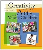 Creativity and the Arts with Young Children