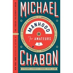 Manhood for Amateurs: The Pleasures and Regrets of a Husband, Father, and Son