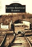 Eastern Kentucky Railway (KY) (Images of Rail)