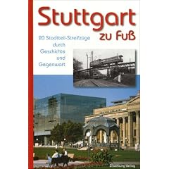 Stuttgart zu Fu�: 20 Stadtteil-Streifz�ge durch Geschichte und Gegenwart