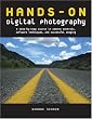 Hands-On Digital Photography: A Step-by-Step Course in Camera Controls, Software Techniques, and Successful Imaging