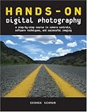 Hands-On Digital Photography: A Step-by-Step Course in Camera Controls, Software Techniques, and Successful Imaging
