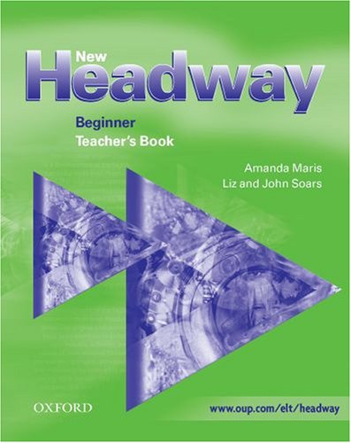 New Headway Beginner: Teacher's Book: Teacher's Book Beginner (New Headway English Course)