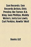 Sun Records: Sun Records Artists, Elvis Presley, Ike Turner, B.B. King, Sam Phillips, Muddy Waters, Jerry Lee Lewis, Carl Perkins,-