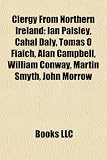 Clergy from Northern Ireland: Ian Paisley, Cahal Daly, Toms Fiaich, Alan Campbell, William Conway, Martin Smyth, John Morrow