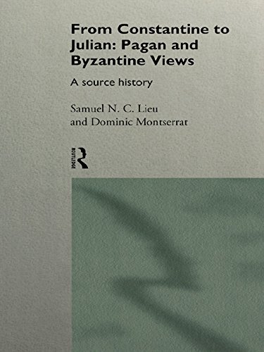 From Constantine to Julian: Pagan and Byzantine Views: A Source History