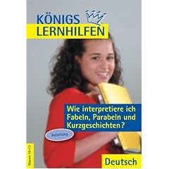 Wie interpretiere ich Fabeln, Parabeln und Kurzgeschichten? Deutsch. Anleitung. Mit Texten. 10.-13. Schuljahr (Lernmaterialien) (Königs Lernhilfen) (Broschiert)