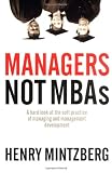 Managers Not MBAs: A Hard Look at the Soft Practice of Managing and Management Development