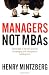Managers Not MBAs: A Hard Look at the Soft Practice of Managing and Management Development
