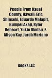 People From Kauai County, Hawaii: Eric Shinseki, Eduardo Malapit, Bumpei Akaji, Ryler Deheart, Yukio Okutsu, E. Alison Kay, Jarah Mariano