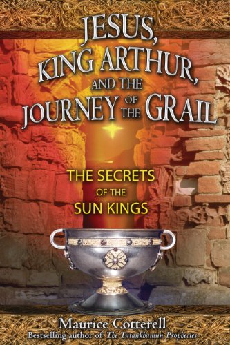Jesus, King Arthur, and the Journey of the Grail: The Secrets of the Sun Kings