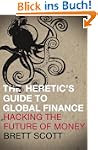 Heretic's Guide to Global Finance: Ha...