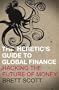 Heretic's Guide to Global Finance: Hacking the Future of Money