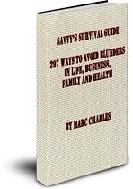 Savvy's Survival Guide - 297 Ways to Avoid Blunders in Your Life, Business, Family and Health-From Free Kindle Books Library Click to Download Free Kindle Book -> Savvy's Survival Guide - 297 Ways to Avoid Blunders in Your Life, Business, Family and Health