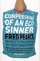 Confessions of an Eco Sinner: Travels to Find Where My Stuff Comes from (Eden Project Books)