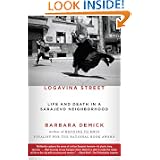 Logavina Street: Life and Death in a Sarajevo Neighborhood by Barbara Demick