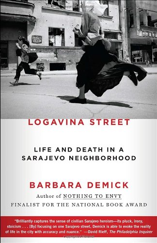 Logavina Street: Life and Death in a Sarajevo Neighborhood, by Barbara Demick