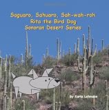Saguaro, Sahuaro, Sah-wah-roh: Rita the Bird Dog - Sonoran Desert Series