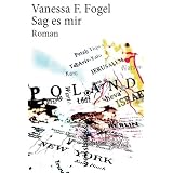 Sag es mir: Romanvon "Vanessa F. Fogel"