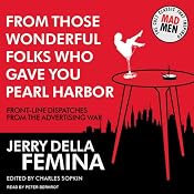 From Those Wonderful Folks Who Gave You Pearl Harbor: Front-Line Dispatches from the Advertising War | [Jerry Della Femina, Charles Sopkin]