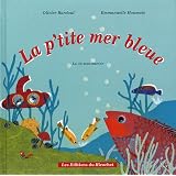 La p'tite mer bleue (La vie sous-marine)par Olivier Bardoul