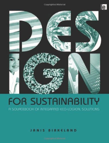 By Janis Birkeland Design for Sustainability: A Sourcebook of Integrated, Eco-logical Solutions
