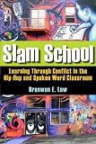 Slam School: Learning Through Conflict in the Hip-Hop and Spoken Word Classroom