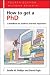 How To Get A Phd: A Handbook For Students And Their Supervisors