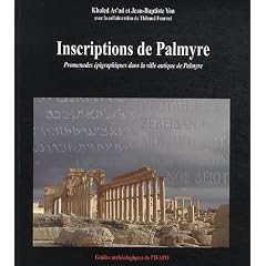 Inscriptions de Palmyre : Promenades �pigraphiques dans la ville antique de Palmyre