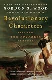 Revolutionary Characters: What Made the Founders Different