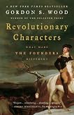 Revolutionary Characters: What Made the Founders Different