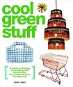 Cool Green Stuff: A Guide to Finding Great Recycled, Sustainable, Renewable Objects You Will Love