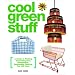 Cool Green Stuff: A Guide to Finding Great Recycled, Sustainable, Renewable Objects You Will Love