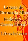 La casa de Bernarda Alba (Spanish Edition)